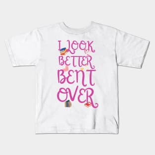 I look better bent over funny Kids T-Shirt
